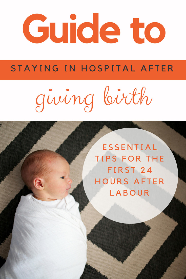 Essential guide to staying in hospital after giving birth - what to expect in the 24 hours after labour 