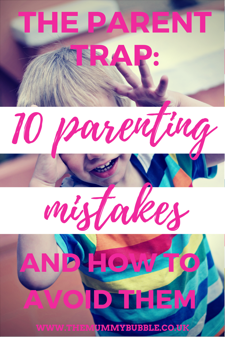 10 parenting mistakes and how to avoid them