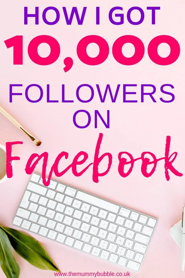 How I reached 10,000 followers on Facebook - tips for growing your Facebook blog page following